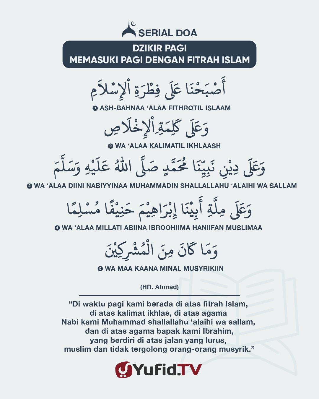 Yufid Dzikir Pagi Memasuki Pagi Dengan Fitrah Islam أ ص ب ح ن ا ع ل ى ف ط ر ة ا لإ س لا م Ash Bahnaa Alaa Fithrotil Islaam Di Waktu Pagi Kami Berada Di Atas Fitrah Islam و ع ل ى ك ل م ة ا لإ خ ل اص Wa
