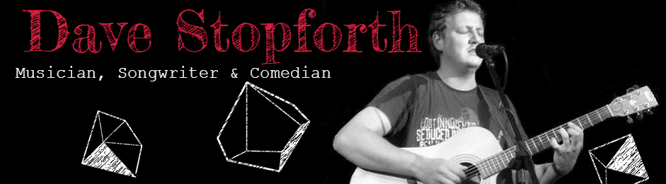 Dave Stopforth - Singer, Songwriter, Musician & Comedian