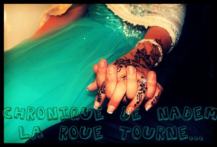 Chronique de Nadem : La roue tourne