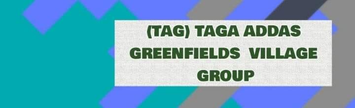 TAG (TAGA ADDAS GREENFIELDS VILLAGE GROUP) | Facebook