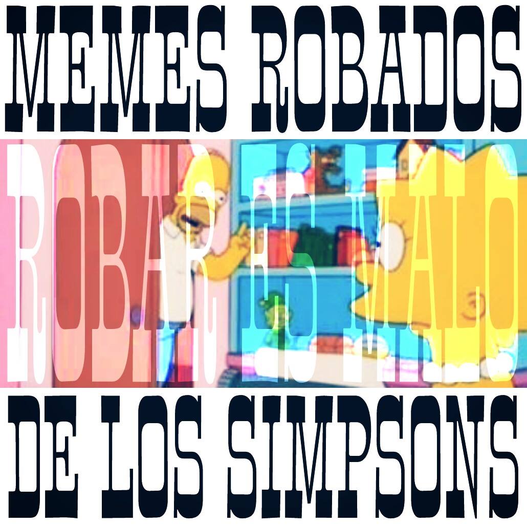 Memes de Los Simpsons robados - Robar es malo