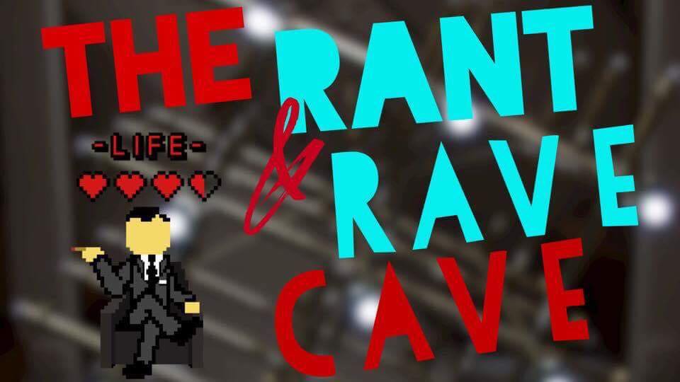 The Rant and Rave Cave