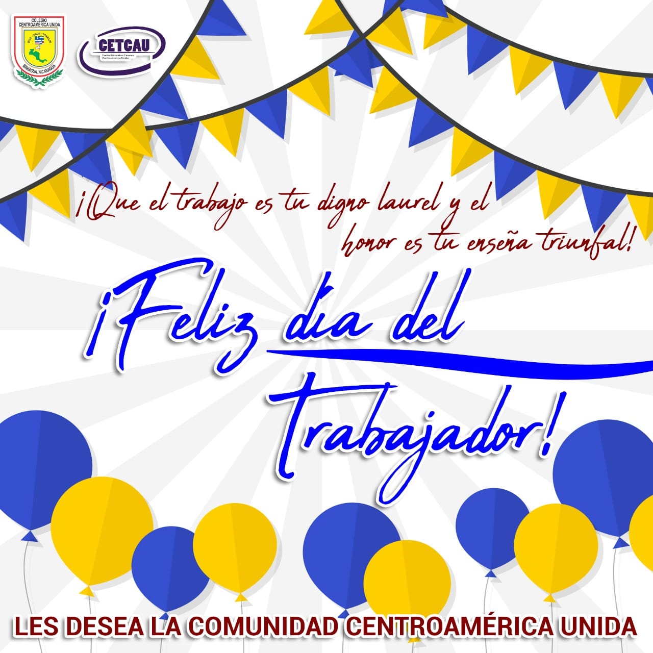 Colegio Centroamerica Unida El Trabajo Es Tu Digno Laurel Feliz Dia Del Trabajador A Tod S Nuestros Maestros Y Personal Administrativos Centroamerica Centroamericaunida Facebook