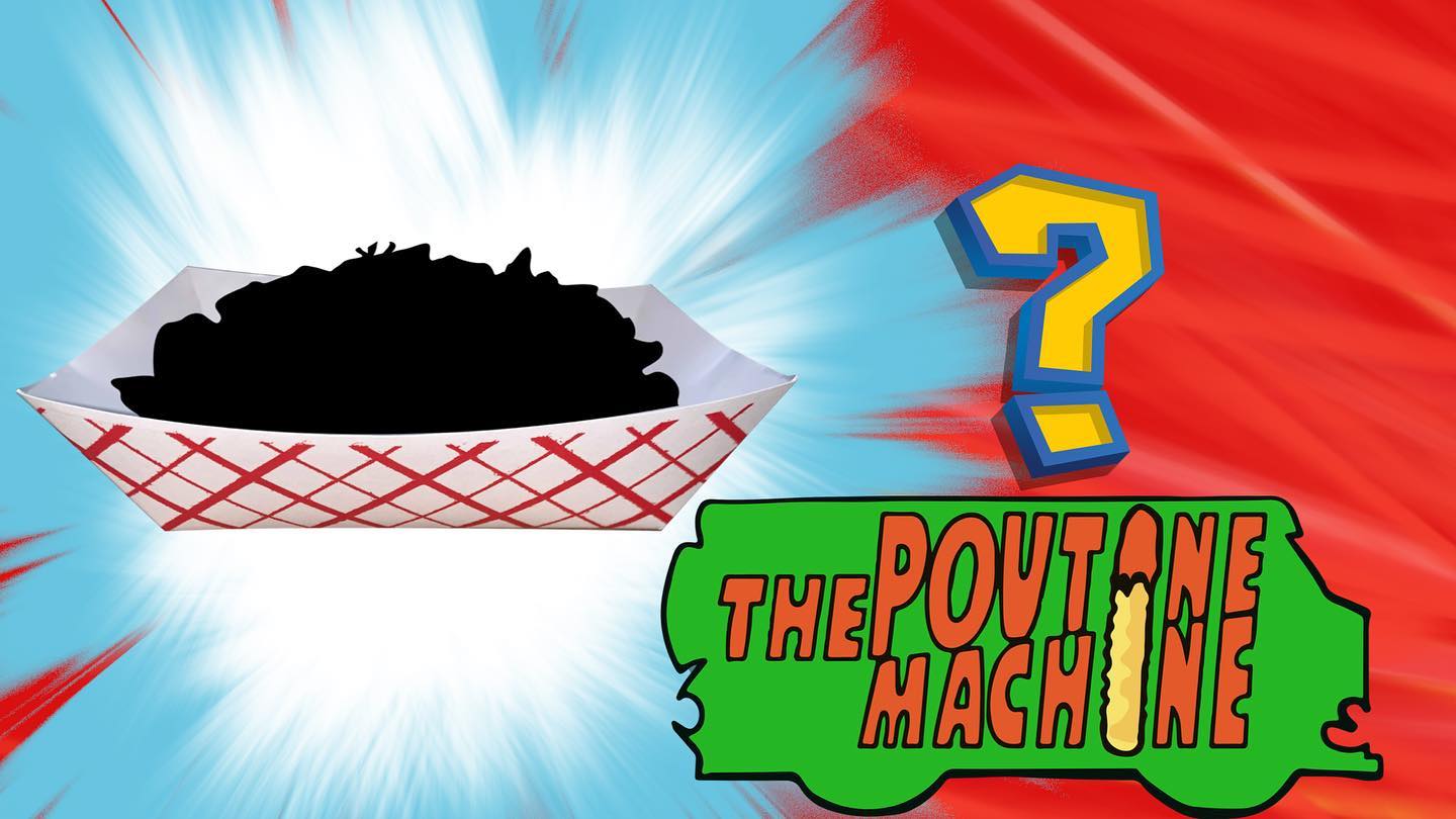 The Poutine Machine - Who is that Poutine? We’ve heard you, and are ...