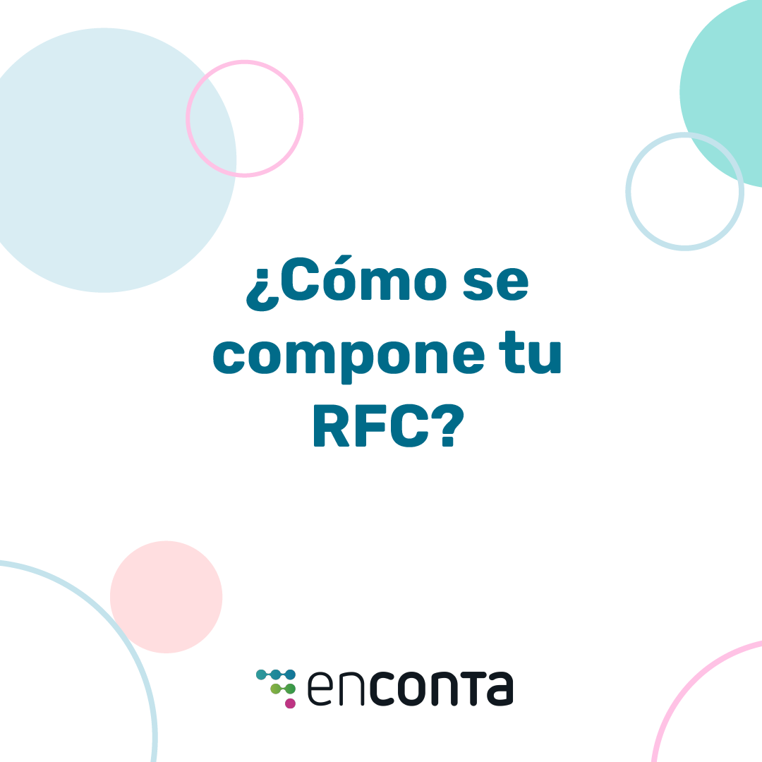 Enconta - ¡Aprende cómo se conforma tu RFC! Ya seas... | Facebook