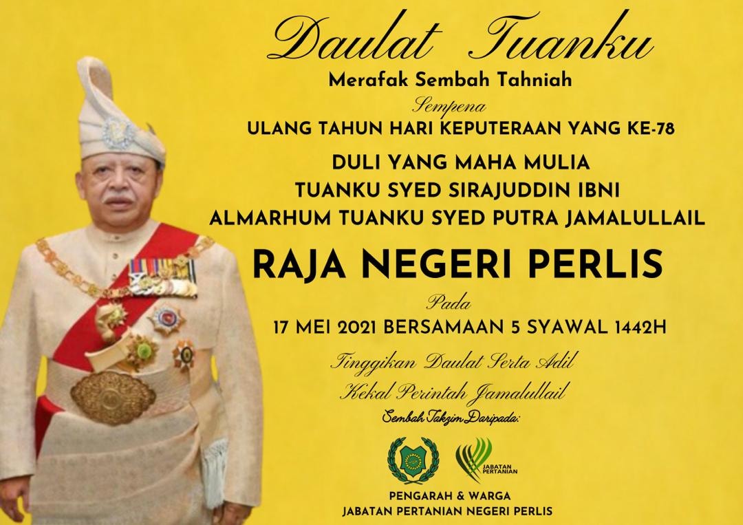 Jabatan Pertanian Negeri Perlis Daulat Tuanku Pengarah Pertanian Negeri Perlis Dan Seluruh Warga Jabatan Pertanian Negeri Perlis Merafak Sembah Tahniah Diatas Ulang Tahun Hari Keputeraan Yang Ke 78 Duli Yang Maha Mulia