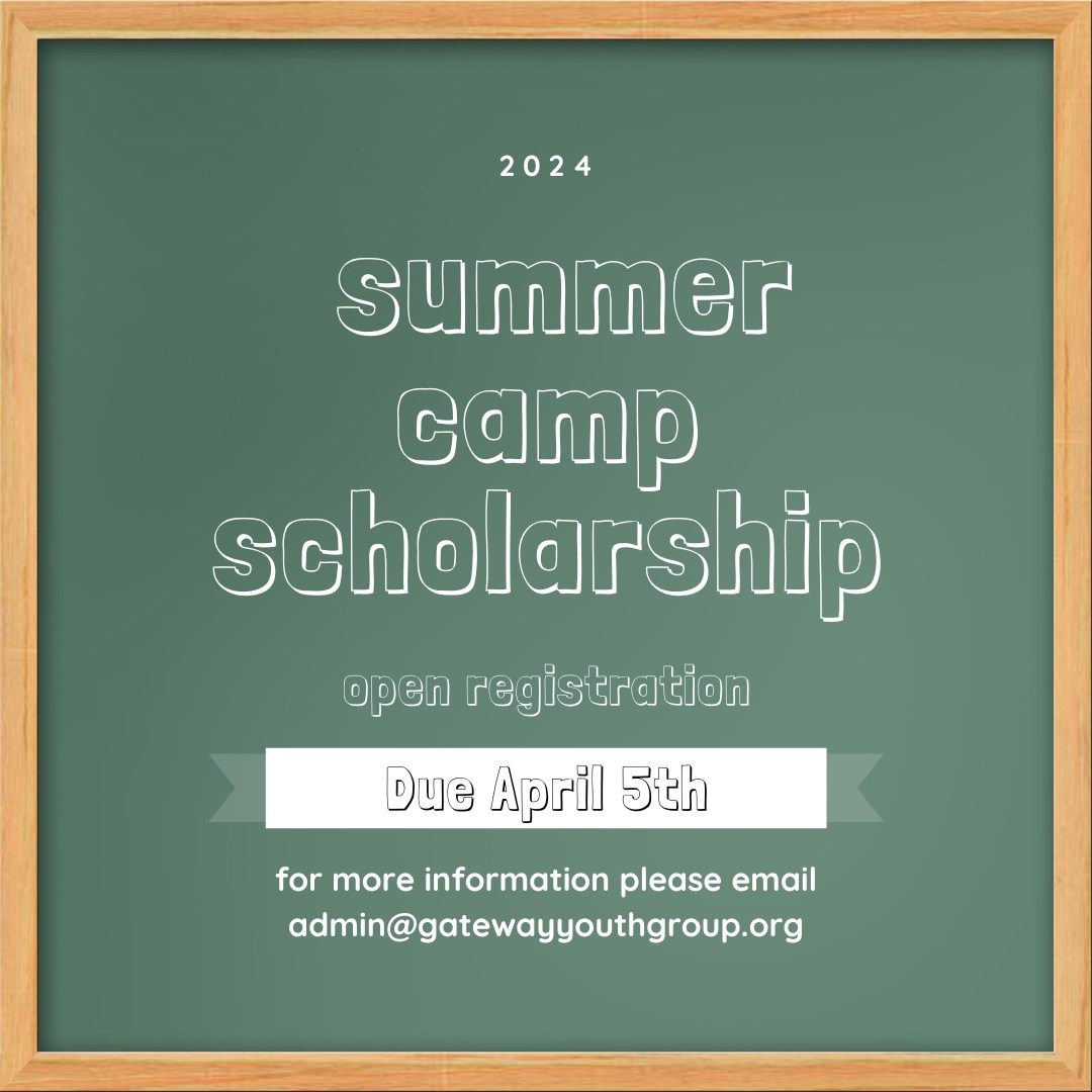 Summer Camp Scholarships 2024 are... - Gateway Youth Group