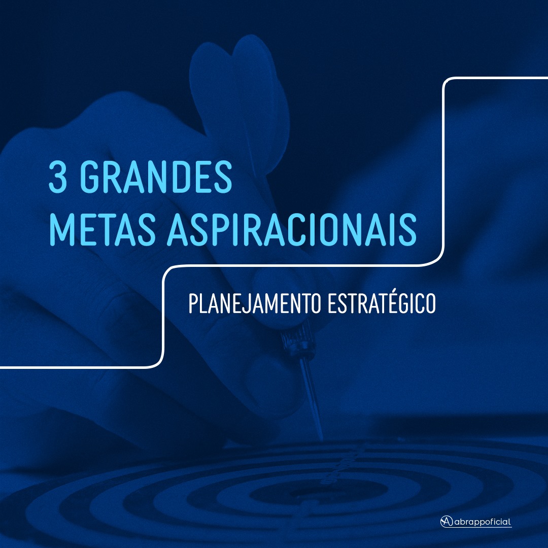 Abrapp - Você conhece nossas 3 Grandes Metas...