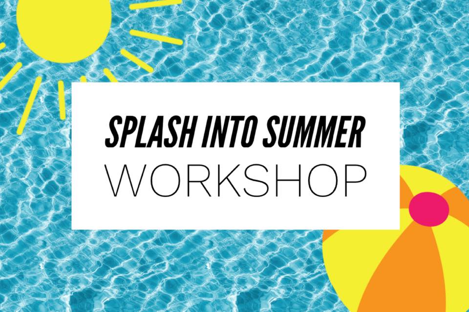 Splash Into Summer Workshop | Facebook