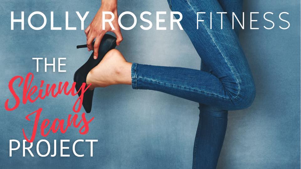 The Skinny Jeans Project with Holly Roser Fitness
