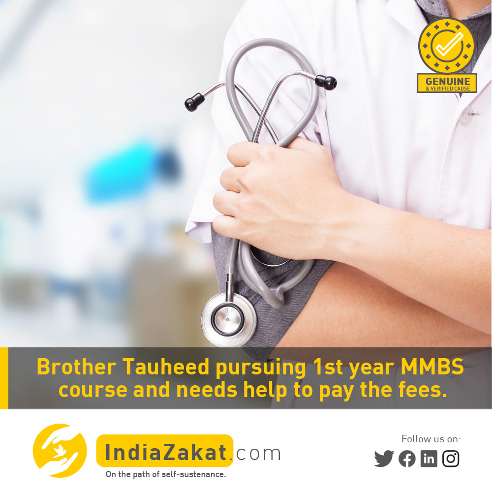 IndiaZakat | Brother Tauheed is pursuing MBBS 1st year & the financial ...