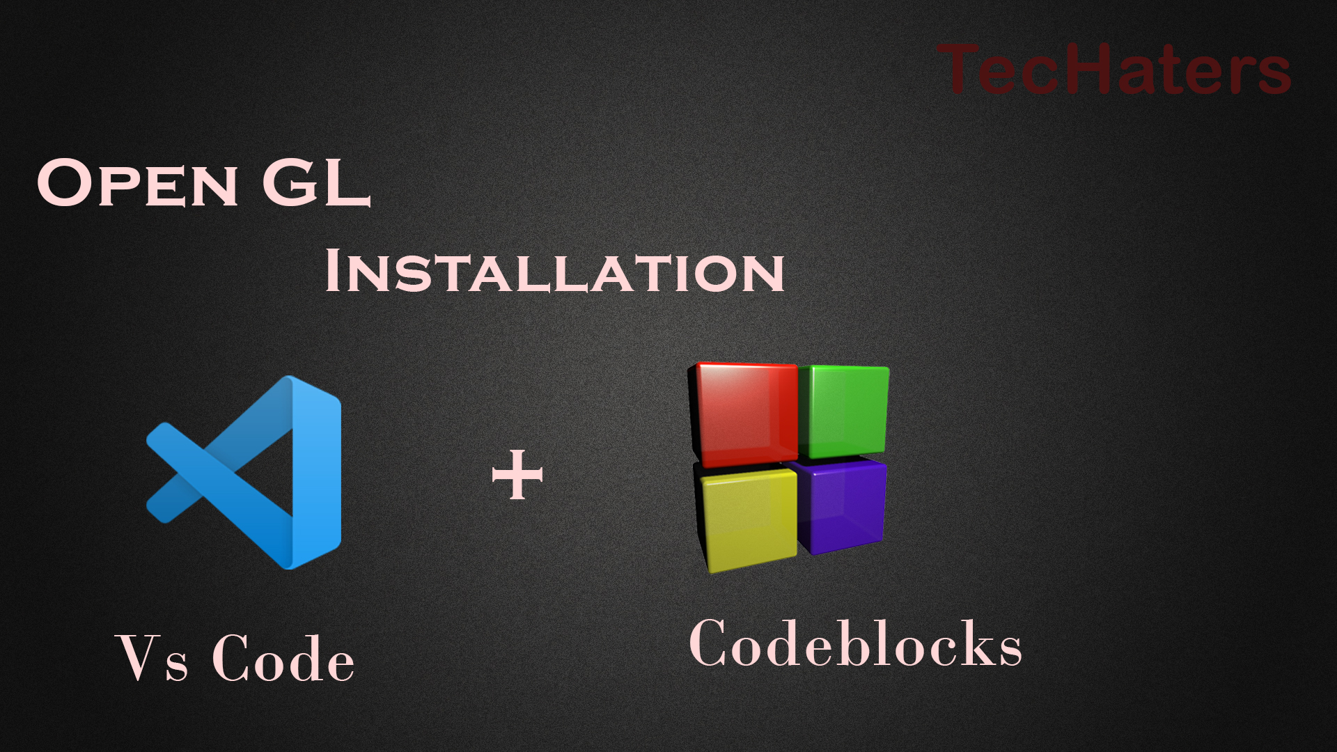 TecHaters - How To Setup OpenGL Codeblocks & Vs code
