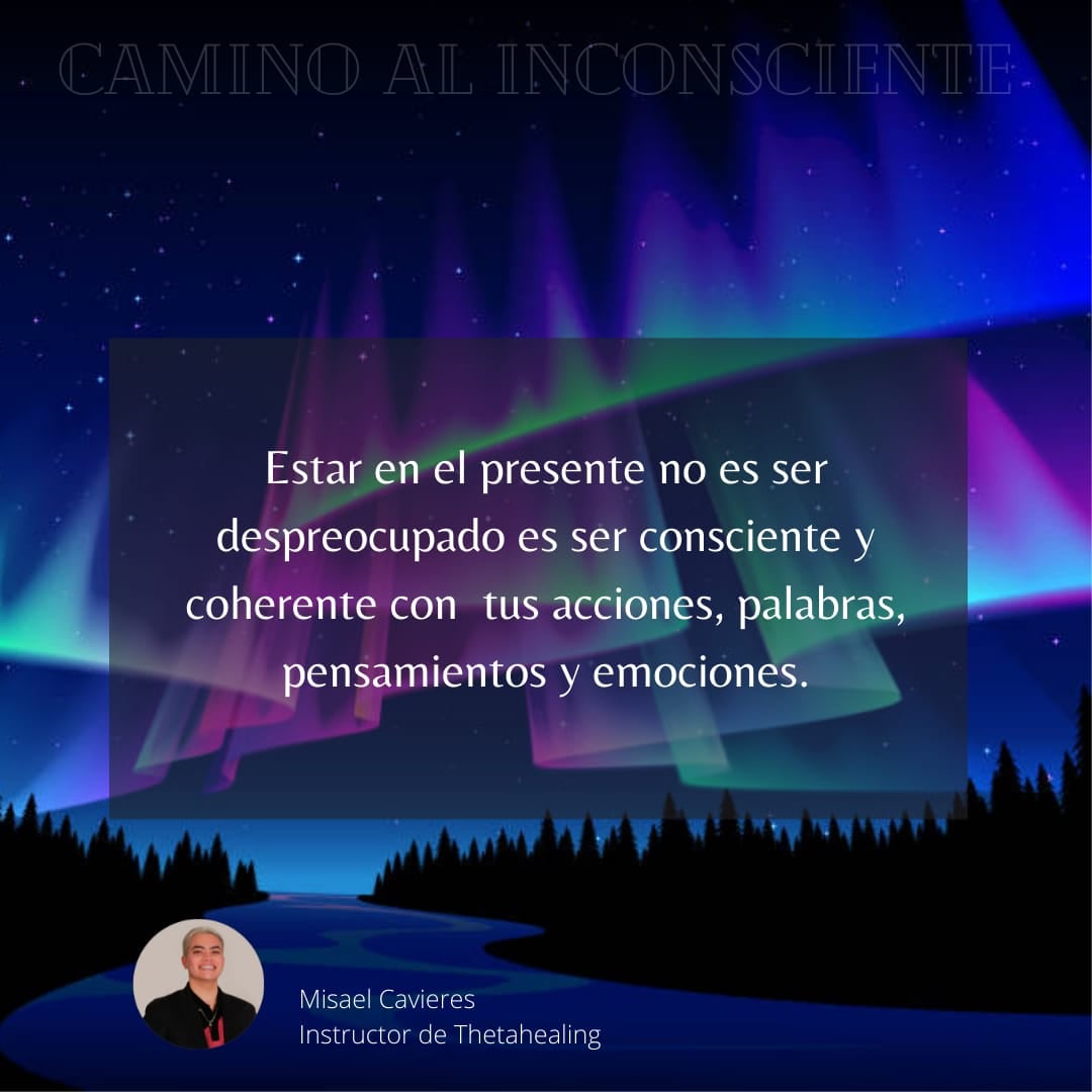 Estar en el presente es: Aprender... - Camino al Inconsciente