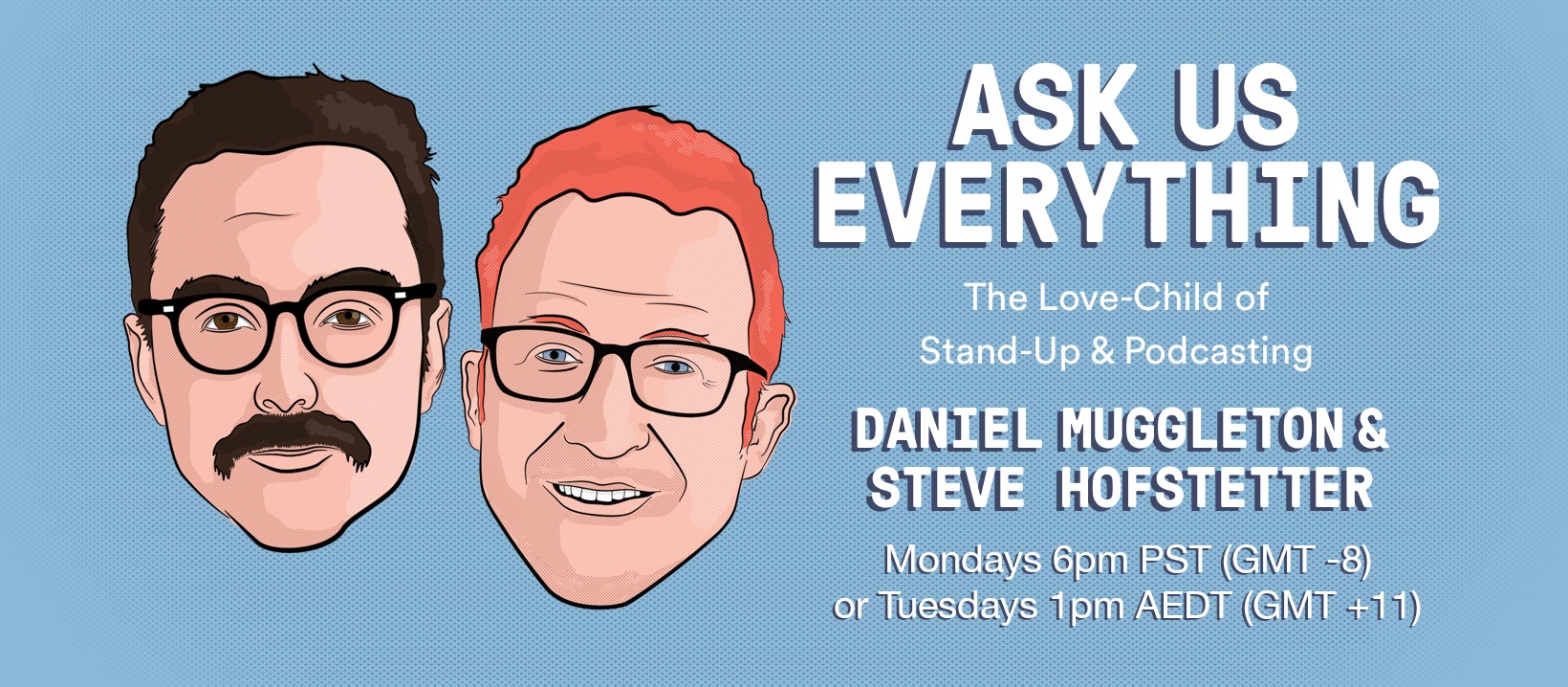 Ask Us Everything (With Steve Hofstetter and Daniel Muggleton)