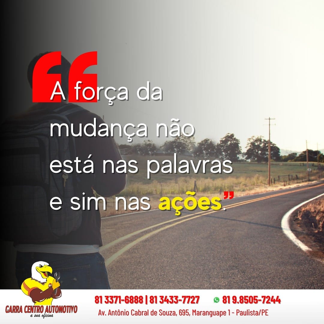 A força da mudança não está... - GARRA AUTO PEÇAS atacarejo