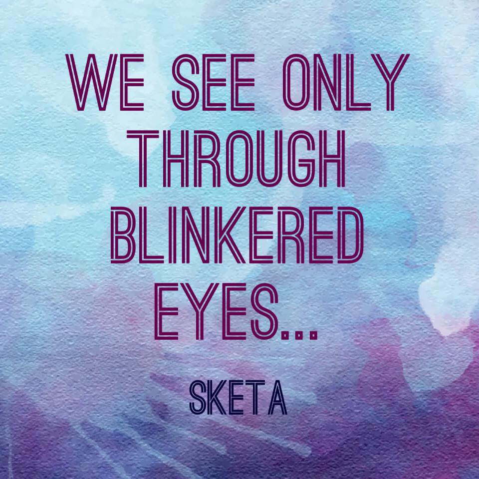 The World - We see only through blinkered eyes, for if we saw what lies ...