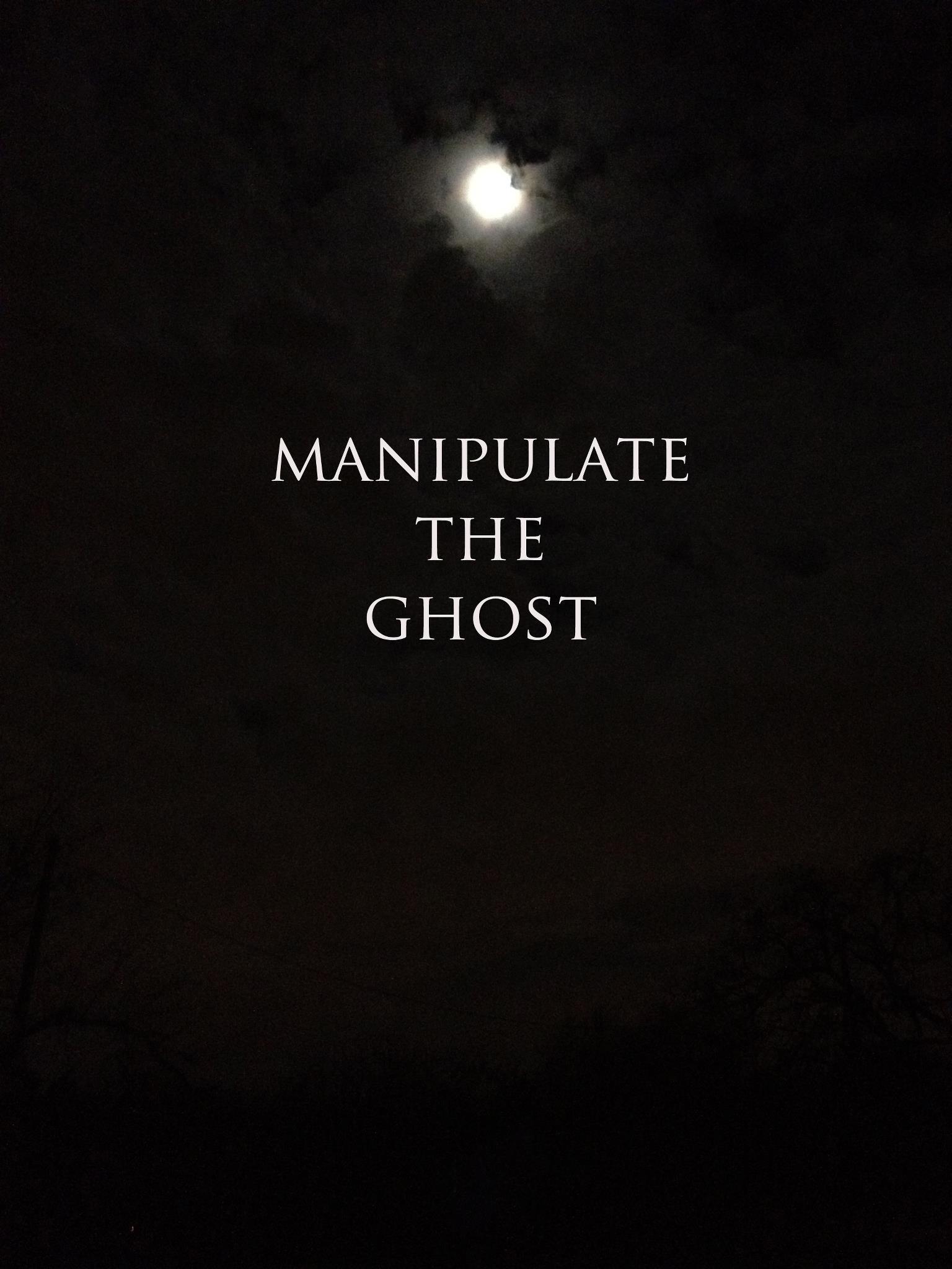 Manipulate The Ghost