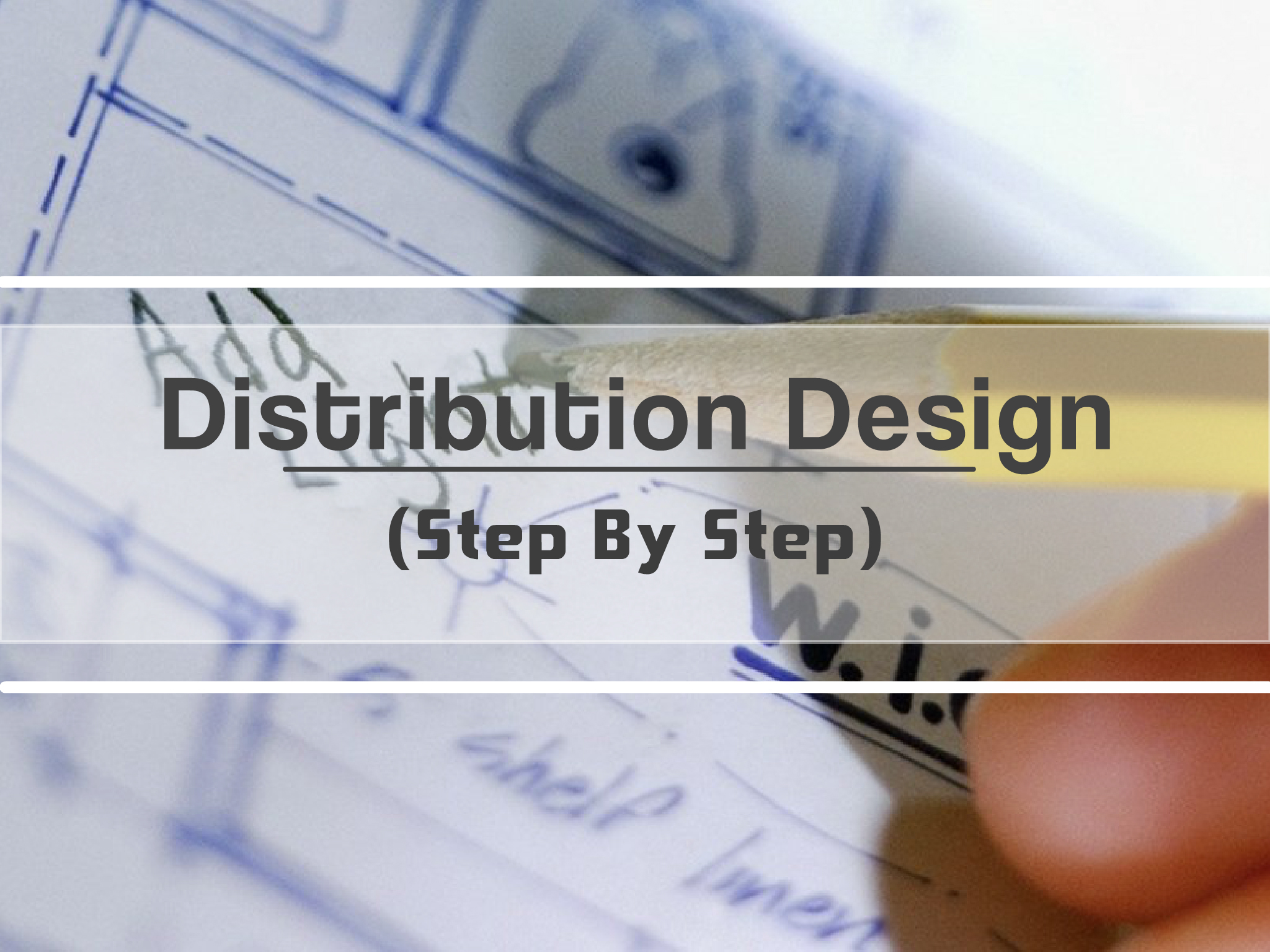 Distribution Design l Step By Step l