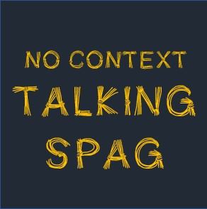 No Context Talking Spag
