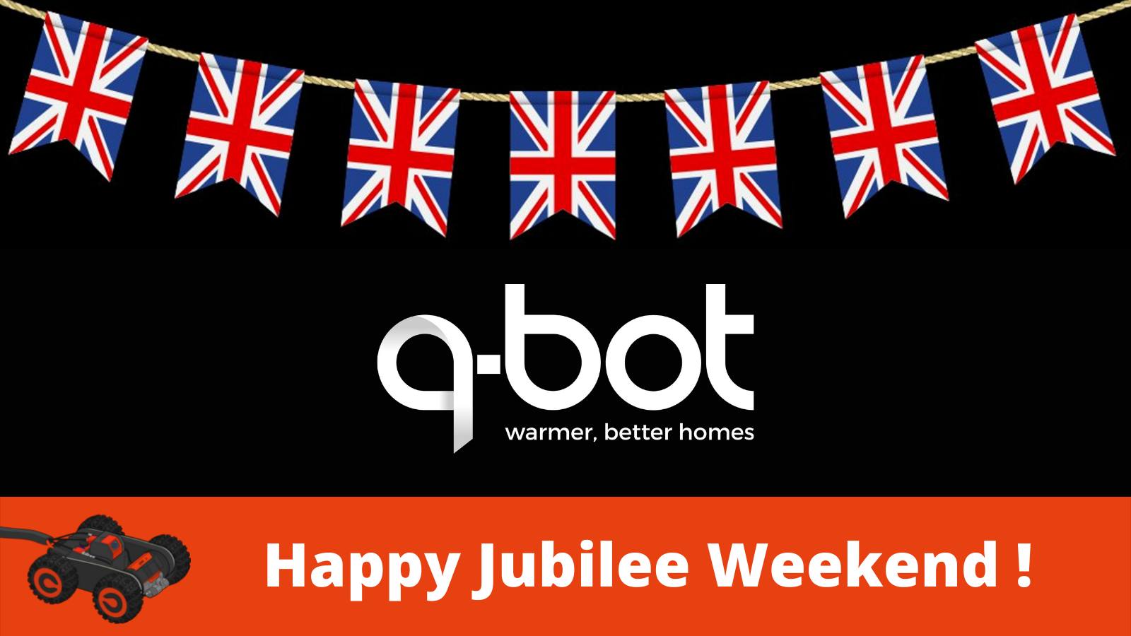 Q-Bot Limited - Happy Jubilee weekend from the Q-Bot Team... | Facebook