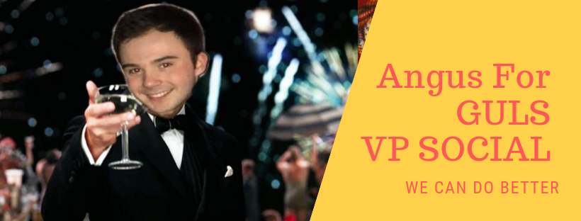 Angus Rutherford for GULS VP Social