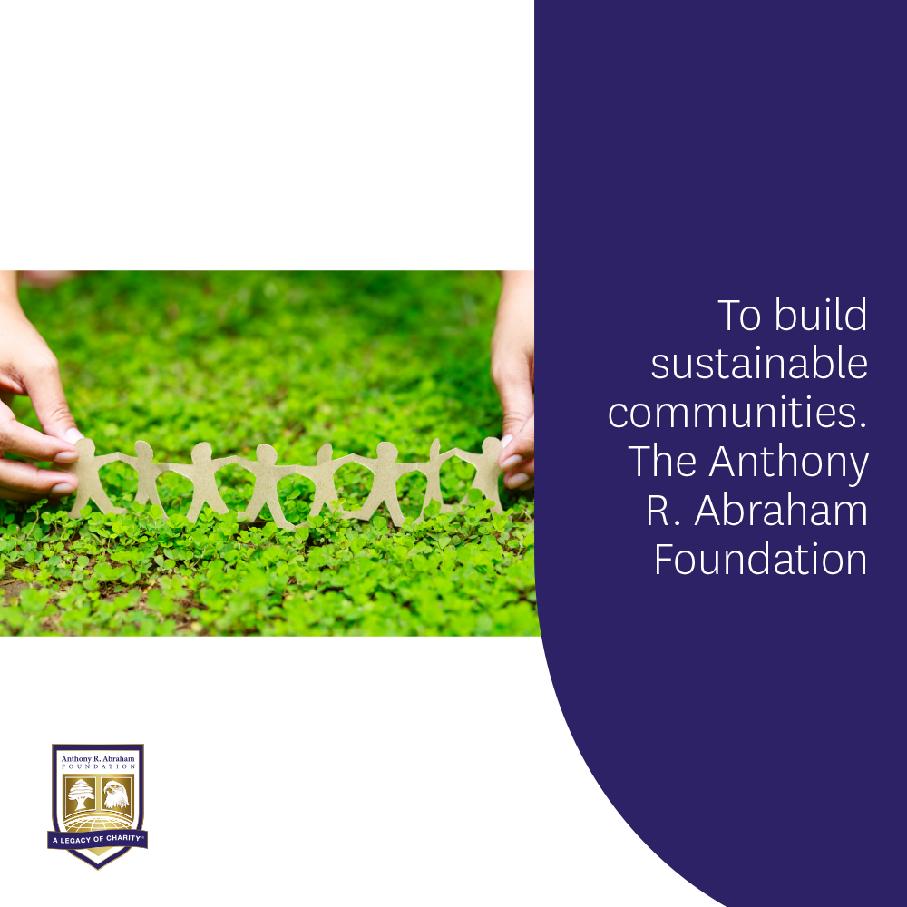 To build sustainable... - Anthony R. Abraham Foundation