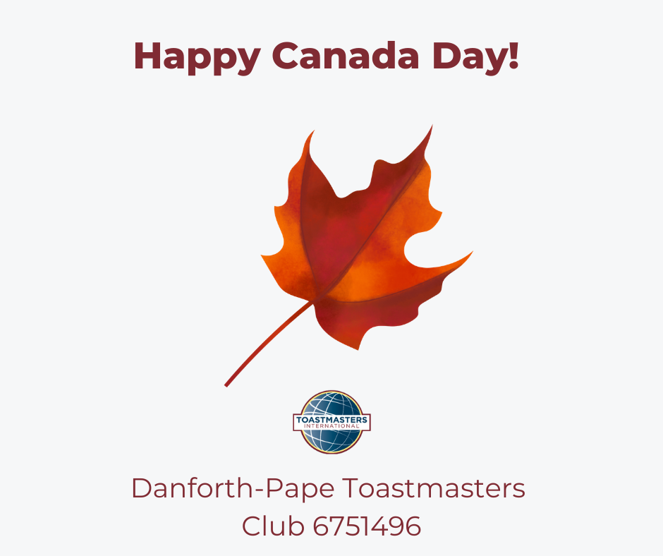 Happy Canada Day! July 1st... - Danforth-Pape Toastmasters