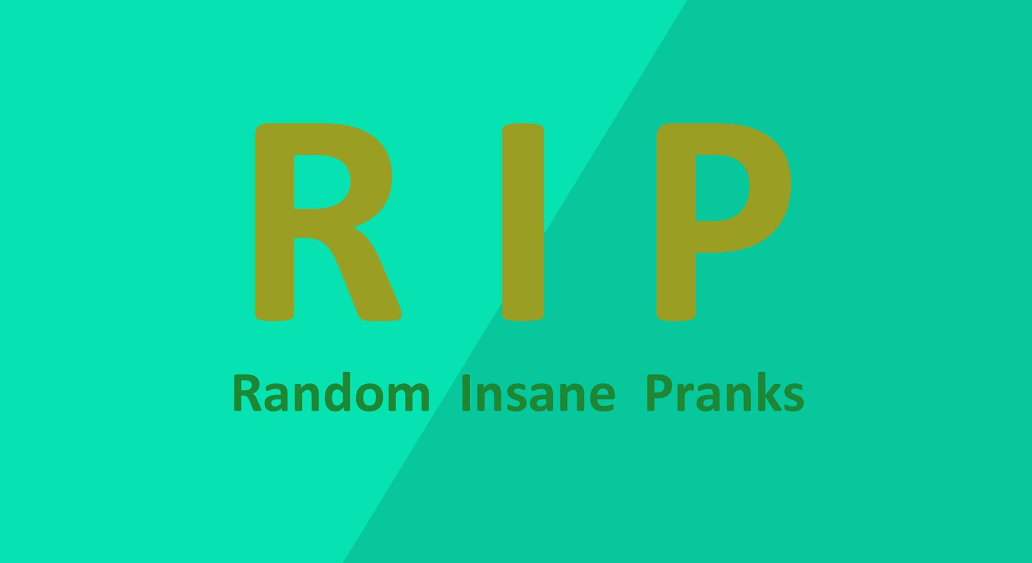 RIP : Random Insane Pranks
