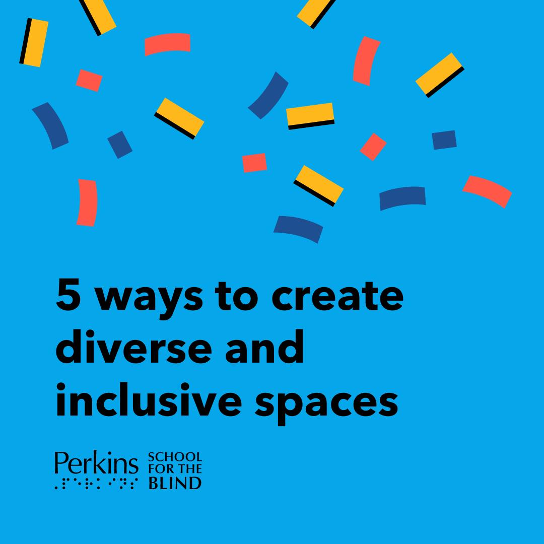 5 ways to create diverse,... - Perkins School for the Blind | Facebook