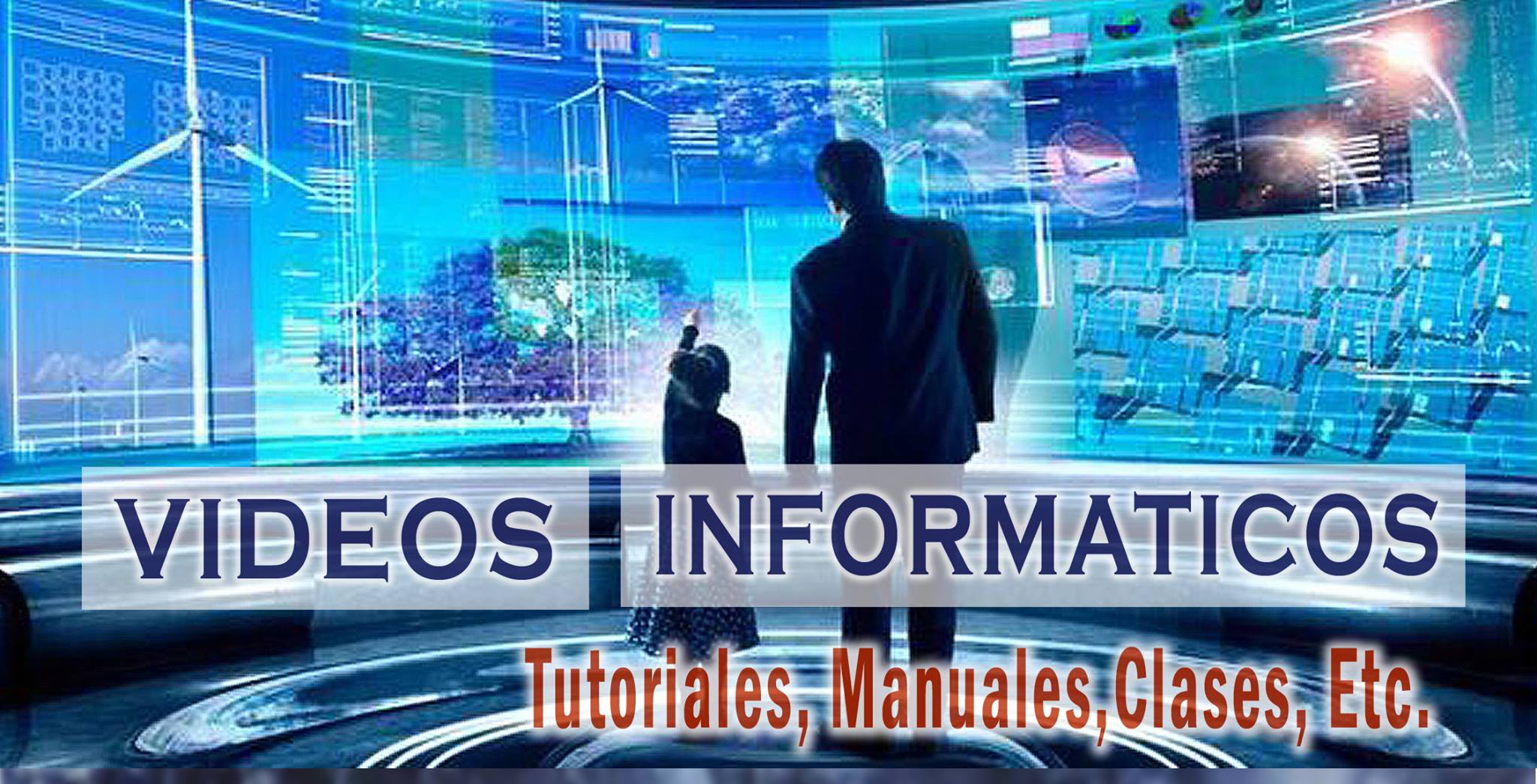 Videos Informaticos - Tutoriales, Manuales, Clases, Etc.