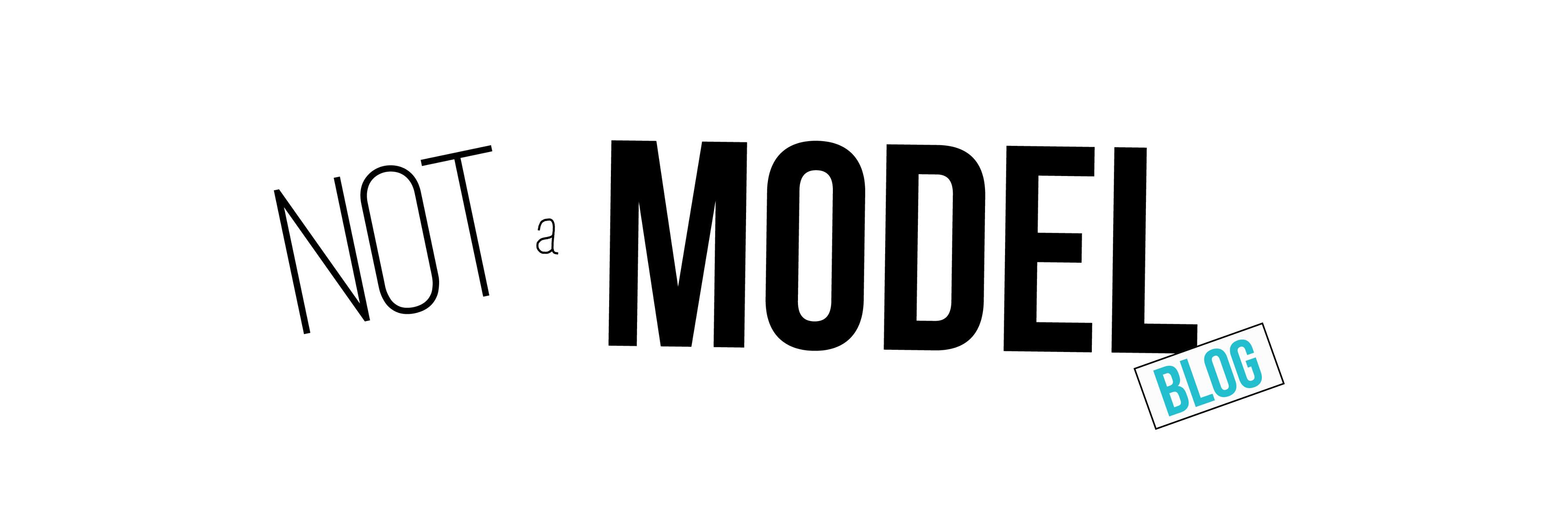 Not A Model Blog