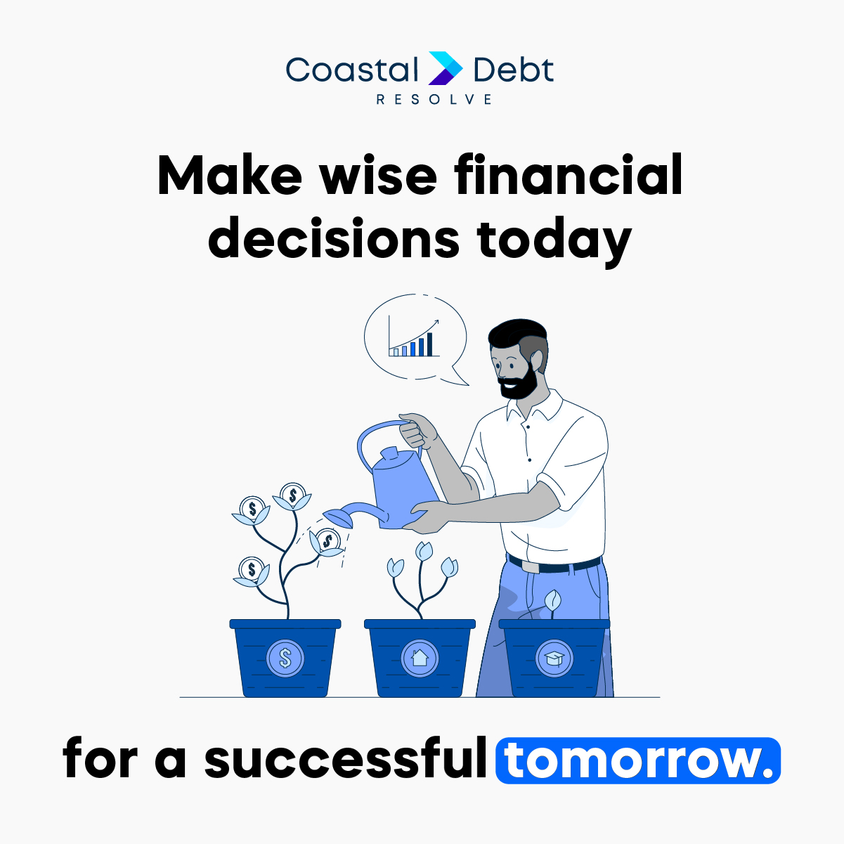 Make wise decisions today to pave... - Coastal Debt Resolve