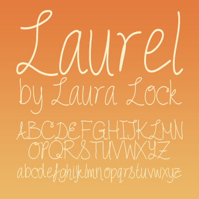 Laura - My first font, Laurel - you can definitely see the comparisons ...