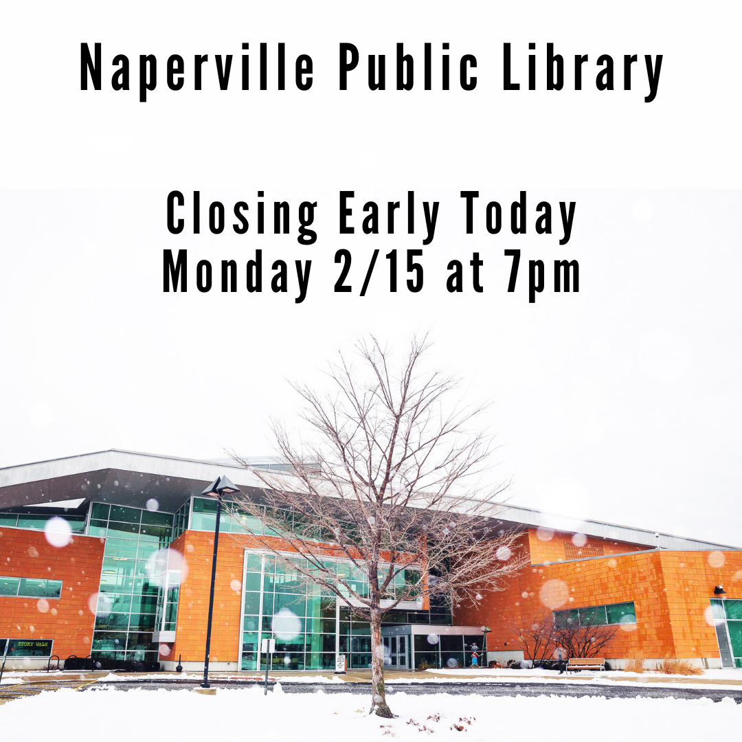 Naperville - Due to the Winter Storm Warning, Naperville Public Library ...