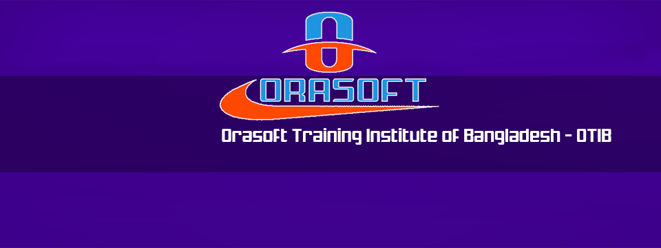 Orasoft Training Institute of Bangladesh - OTIB
