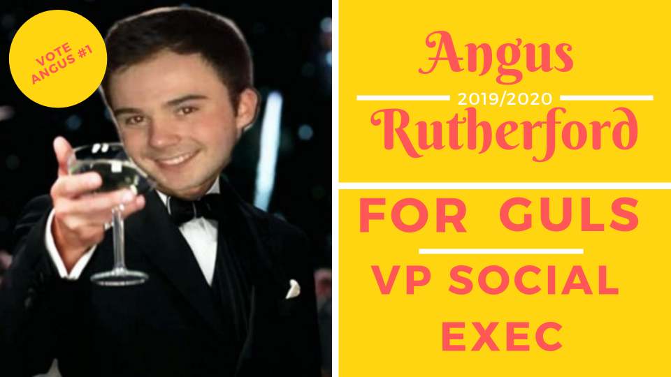 Angus Rutherford for GULS VP Social