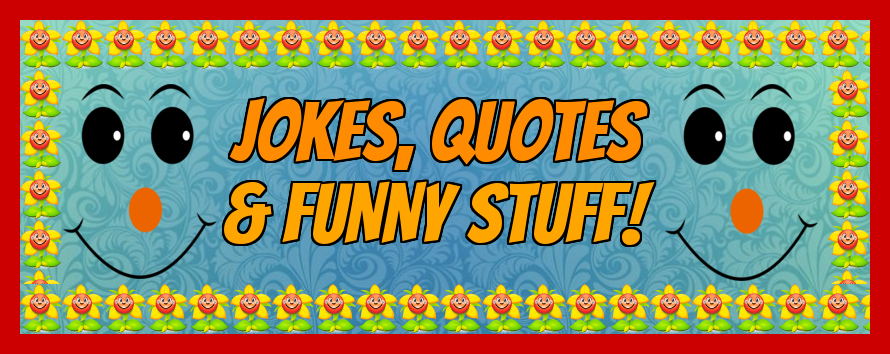 Jokes, Quotes & Funny Stuff
