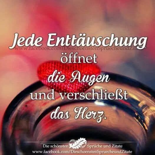 Jede Enttuschung Ffnet Die Augen Und Verschliet Das Herz