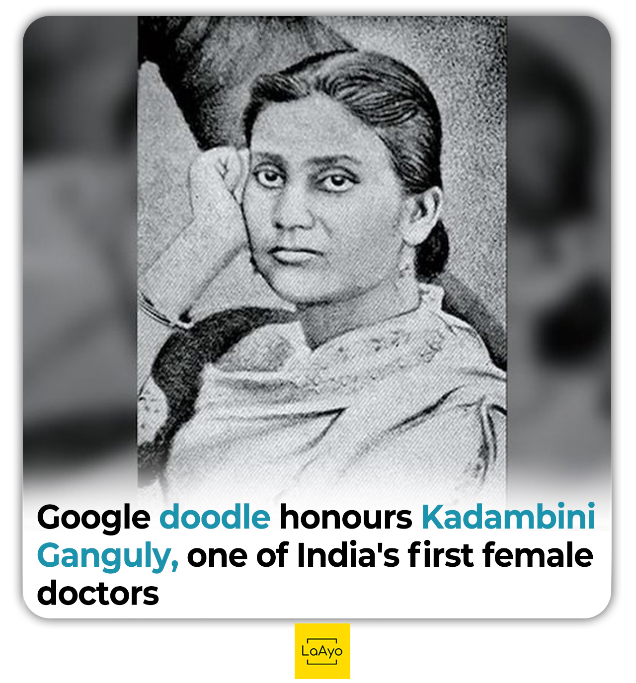 LaAyo - Kadambini Ganguly, one of the first women doctors... | Facebook