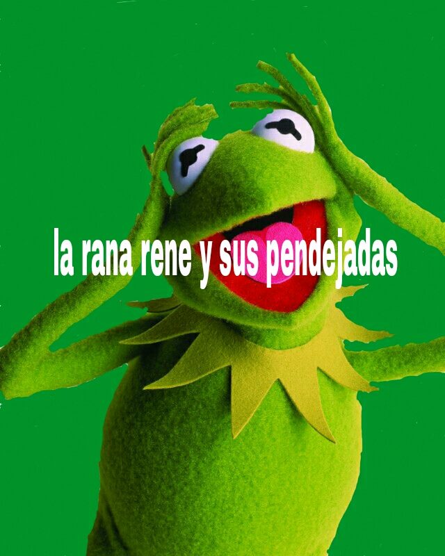 La rana rene y sus pendejadas