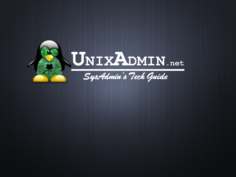 UnixAdmin - SysAdmin's Tech Guide