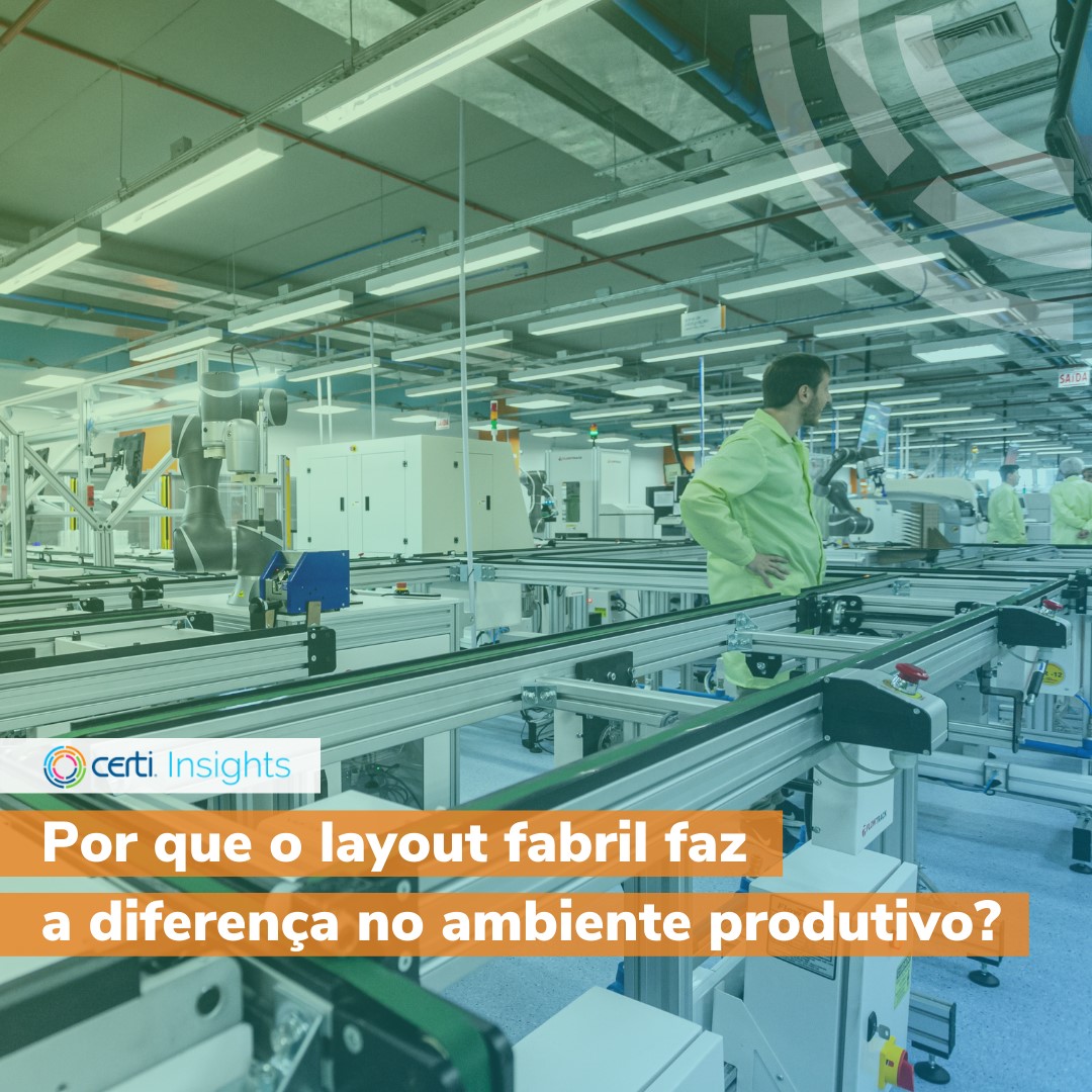 Fundação CERTI - A definição do layout fabril tem impacto...