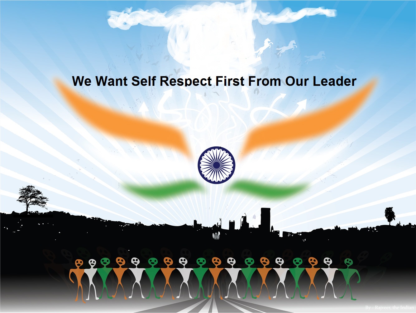 We Want Self Respect First From Our Leader