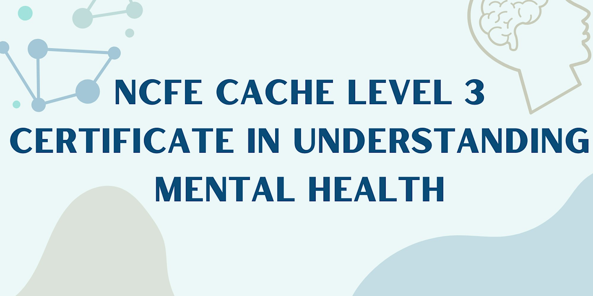 NCFE CACHE LEVEL 3 CERTIFICATE IN UNDERSTANDING MENTAL HEALTH