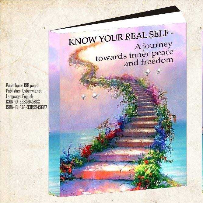 Know Your Real Self: A journey towards inner peace and freedom