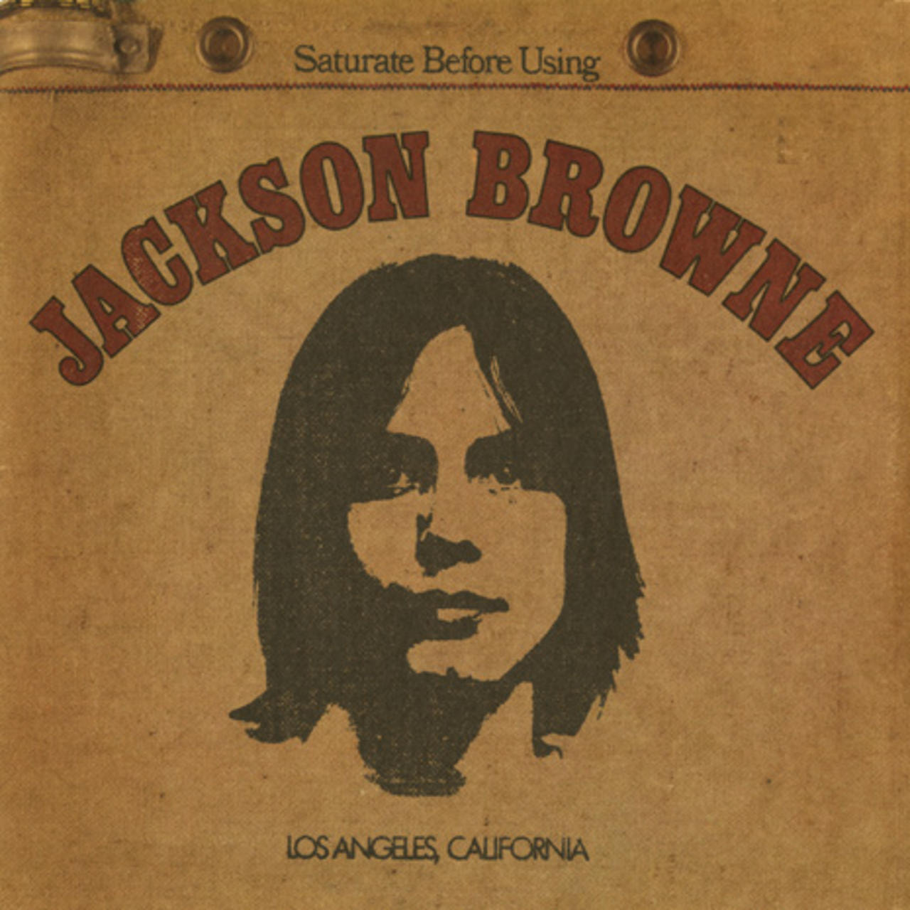Jackson Browne's first album Saturate Before Using