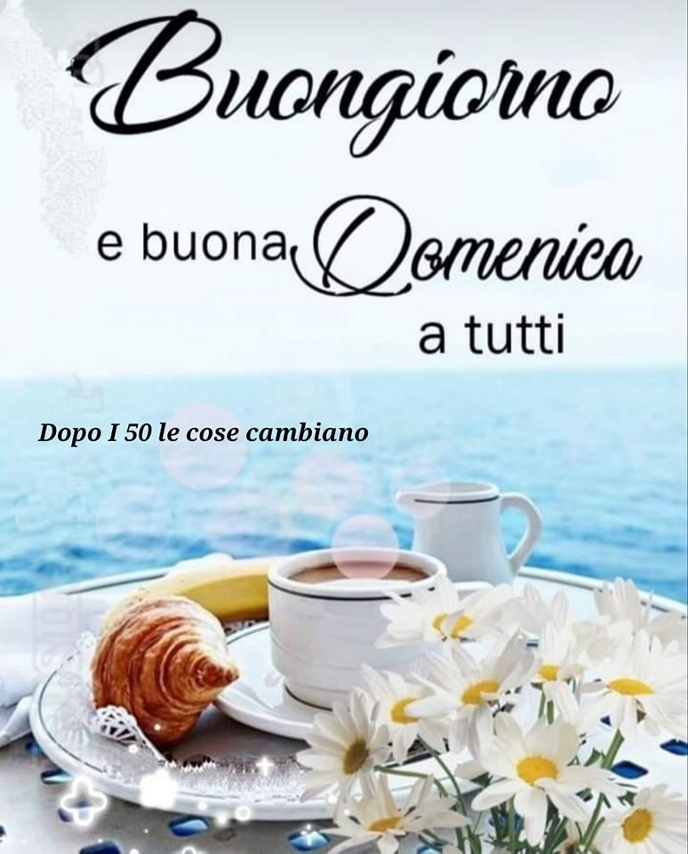 Buona domenica a tutti - Dopo I 50 le cose cambiano | Facebook