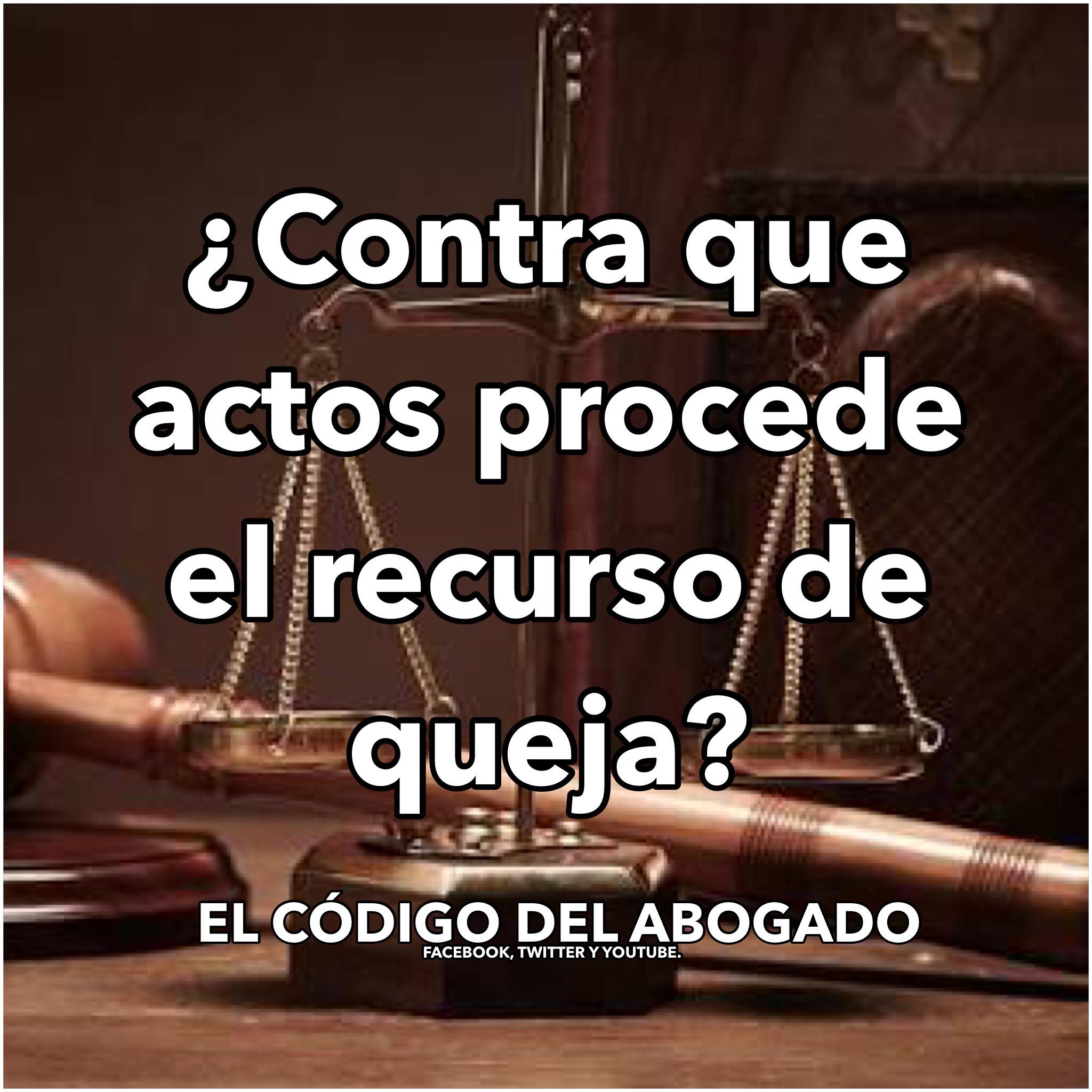 ¿Contra que actos procede el... - El Código del Abogado.