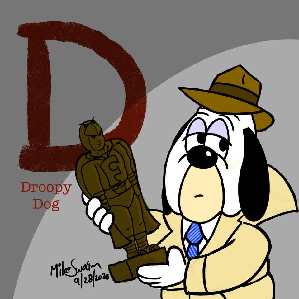 D is for Droopy Dog for this... - A Trillion Little Pixels