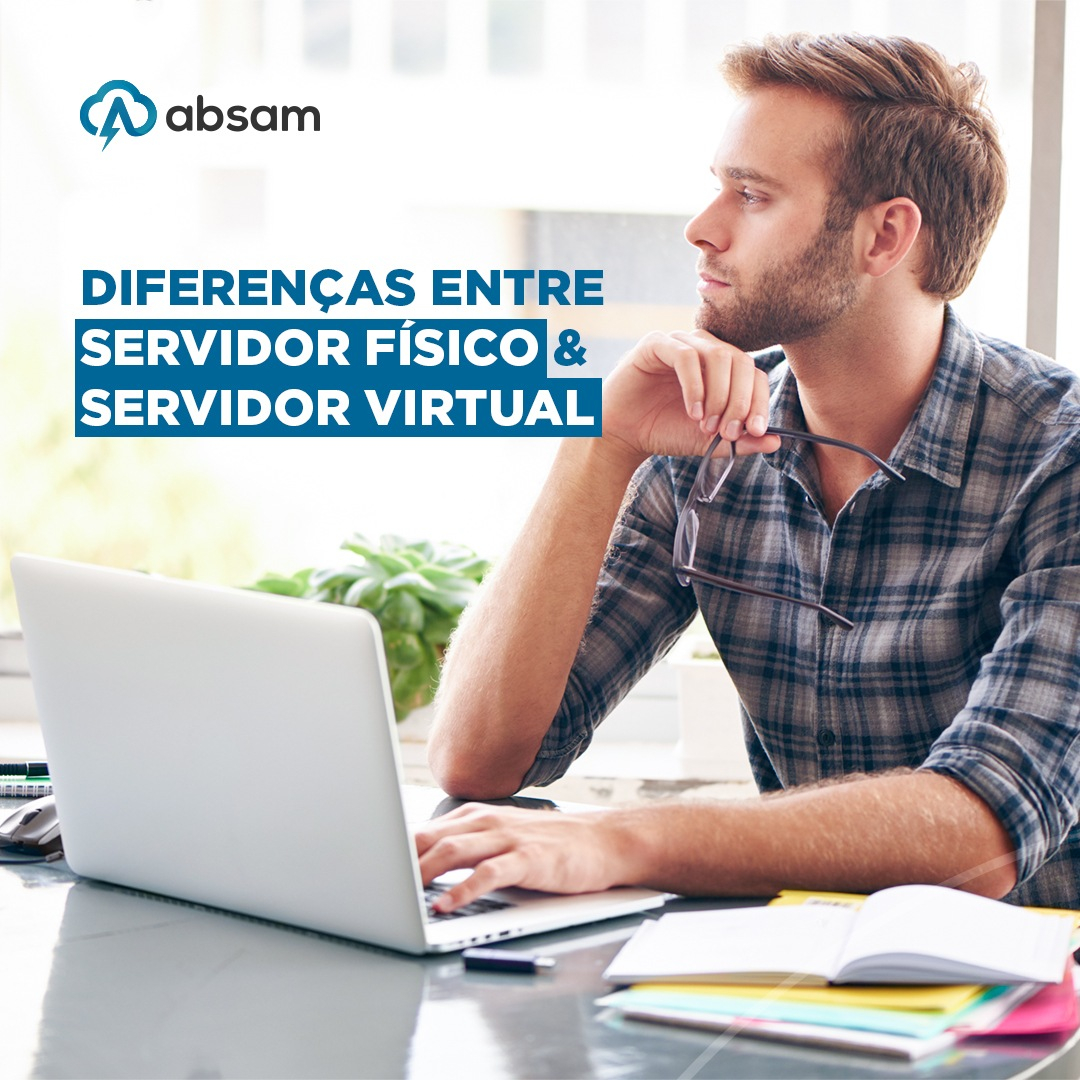 Absam - Você sabe a Diferenças entre Servidor Físico